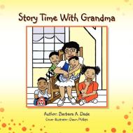 Story Time With Grandma di Barbara A. Dade edito da Xlibris