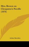 Mrs. Brown on Cleopatra's Needle (1876) di Arthur Sketchley edito da Kessinger Publishing