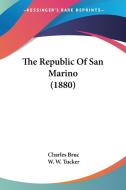 The Republic of San Marino (1880) di Charles Bruc edito da Kessinger Publishing