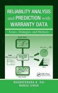 Reliability Analysis and Prediction with Warranty Data di Bharatendra K. (University of Massachusetts Rai, Nanua (Consultant Singh edito da Taylor & Francis Inc