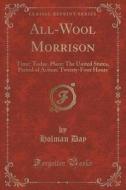 All-wool Morrison di Holman Day edito da Forgotten Books
