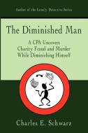 The Diminished Man di Charles E. Schwarz edito da iUniverse