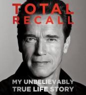 Total Recall: My Unbelievably True Life Story di Arnold Schwarzenegger edito da Simon & Schuster Audio