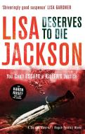 Deserves to Die di Lisa Jackson edito da Hodder & Stoughton