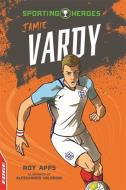 EDGE: Sporting Heroes: Jamie Vardy di Roy Apps edito da Hachette Children's Group