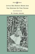 Little Red Riding Hood and The History of Tom Thumb - Illustrated by H. Isabel Adams (The Banbury Cross Series) edito da Pook Press