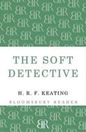 The Soft Detective di H. R. F. Keating edito da Bloomsbury Publishing PLC
