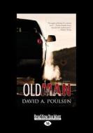 Old Man di David A. Poulsen edito da Readhowyouwant.com Ltd