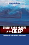 Steely Eyed Killers of the Deep di Tommy Robinson edito da FriesenPress