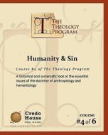 Humanity & Sin: A Historical and Systematic Look at the Essential Issues of the Doctrine of Anthropology and Hamartiology di C. Michael Patton edito da Createspace