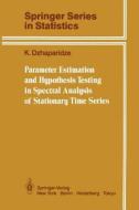 Parameter Estimation and Hypothesis Testing in Spectral Analysis of Stationary Time Series di K. Dzhaparidze edito da Springer New York