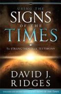 Using the Signs of the Times to Strengthen Your Testimony di David J. Ridges edito da Cedar Fort