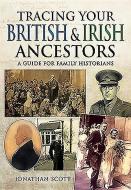 Tracing Your British and Irish Ancestors: A Guide for Family Historians di Jonathan Scott edito da Pen & Sword Books Ltd