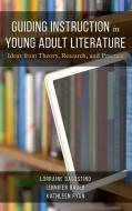 Guiding Instruction In Young Adult Literature di Lorraine Dagostino, Jennifer Bauer, Kathleen Ryan edito da Rowman & Littlefield
