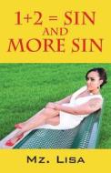 1+2 = Sin And More Sin di Mz Lisa edito da Outskirts Press