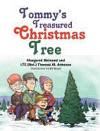 Tommy's Treasured Christmas Tree di Margaret Weinand, Thomas M Johnson edito da Xlibris