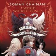 A World Without Princes di Soman Chainani edito da Blackstone Audiobooks