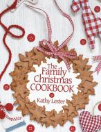 The Family Christmas Cookbook di Kathy Lester edito da LifeRich Publishing