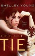 The Blood Tie: A Dardian Dreshaj Novel di Shelley Young edito da Createspace