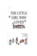 The Little Girl Who Loved Sweets: A Book for Children Who Wish to Have Happy Teeth and a Pretty Smile. di MS Jacquie Lynne Hawkins edito da Createspace