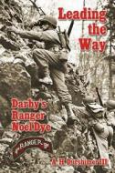 Leading the Way: Darby's Ranger Noel Dye di A. H. Durshimer III edito da Createspace