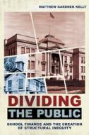 Dividing The Public di Matthew Gardner Kelly edito da Cornell University Press