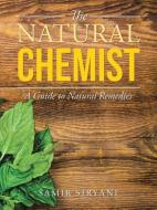 The Natural Chemist di Samir Siryani edito da Balboa Press Australia