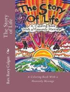 The Story of Life: A Coloring Book with a Heavenly Message di Rev Rory Colgan edito da Createspace