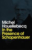 In the Presence of Schopenhauer di Michel Houellebecq, Andrew Brown edito da POLITY PR