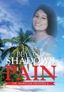 Hope Beyond Shadows of Pain di Mariyam Shakeela edito da Xlibris