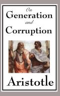 On Generation and Corruption di Aristotle edito da A & D Publishing