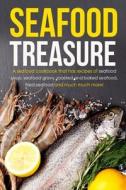 Seafood Treasure: A Seafood Cookbook That Has Recipes of Seafood Soup, Seafood Gravy, Roasted and Baked Seafood, Fried Seafood and Much di Gordon Rock edito da Createspace
