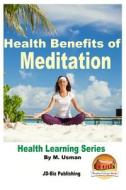 Health Benefits of Meditation - Health Learning Series di M. Usman, John Davidson edito da Createspace