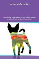 Pomerat Activities Pomerat Tricks, Games & Agility Includes di Jack Walsh edito da Global Pet Care International