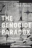 The Genocide Paradox: Democracy and Generational Time di Anne O'Byrne edito da FORDHAM UNIV PR