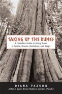 Taking Up the Runes di Diana L. Paxson edito da Red Wheel/Weiser