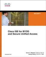 Cisco Ise For Byod And Secure Unified Access di Jamey Heary, Aaron Woland edito da Pearson Education (us)