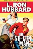 The No-Gun Man di L. Ron Hubbard edito da Galaxy Press