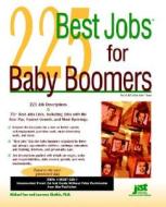 225 Best Jobs for Baby Boomers di Michael Farr, Laurence Shatkin edito da JIST Works