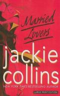 Married Lovers di Jackie Collins edito da Large Print Press