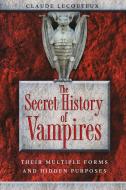 The Secret History of Vampires: Their Multiple Forms and Hidden Purposes di Claude Lecouteux edito da INNER TRADITIONS
