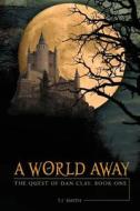 A World Away di T J Smith edito da Tate Publishing & Enterprises