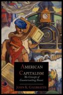 American Capitalism; The Concept of Countervailing Power di John Kenneth Galbraith edito da MARTINO FINE BOOKS
