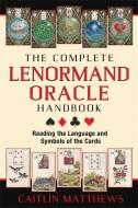 The Complete Lenormand Oracle Handbook di Caitlin Matthews edito da Inner Traditions Bear and Company