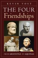 The Four Friendships di Kevin Vost edito da Angelico Press