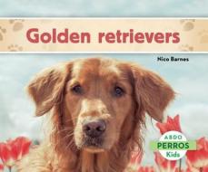 Golden Retrievers di Nico Barnes edito da Abdo Kids