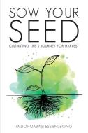 Sow Your Seed di Essienubong Midohoabasi Essienubong edito da Crosslink Publishing