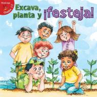 Excava, Planta y Festeja! (Dig, Plant, Feast!) di Lin Picou edito da Little Birdie Books