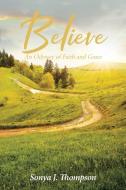 Believe di Sonya J Thompson edito da Christian Faith Publishing, Inc