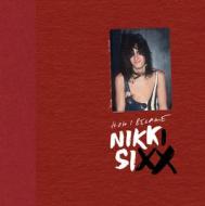 The First 21: How I Became Nikki Sixx [Deluxe Edition]: [Premium Deluxe Edition] di Nikki Sixx edito da RARE BIRD BOOKS